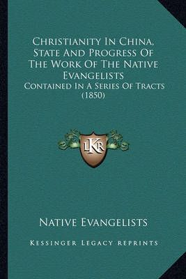 Christianity In China, State And Progress Of The Work Of The Native Evangelists