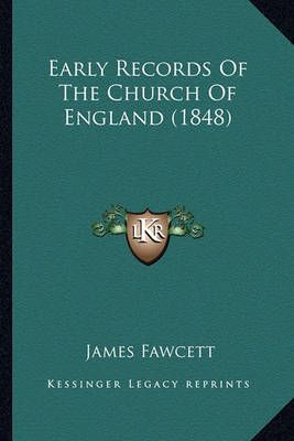 Early Records Of The Church Of England (1848) By James Fawcett