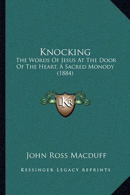 Knocking By John Ross Macduff 9781165370528 (Paperback)