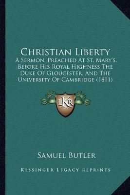 Christian Liberty By Samuel Butler 9781165372607 (Paperback)