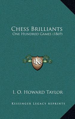 Chess Brilliants By I O Howard Taylor (editor) 9781165373802