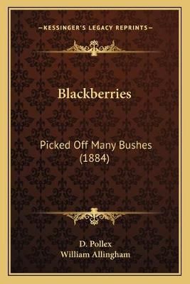 Blackberries By D Pollex (author), William Allingham (editor)
