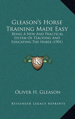 Gleason's Horse Training Made Easy By Oliver H Gleason 9781165376780