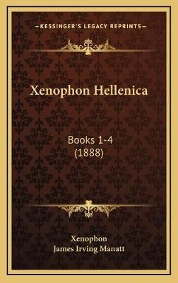 Xenophon Hellenica By Xenophon (author), James Irving Manatt (editor)