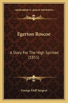 Egerton Roscoe By George Etell Sargent 9781165414130 (Paperback)