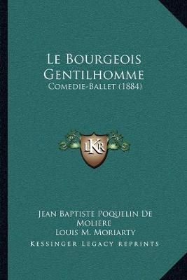 Le Bourgeois Gentilhomme 9781165420025 (Paperback)