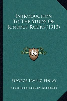 Introduction To The Study Of Igneous Rocks (1913) 9781165425587