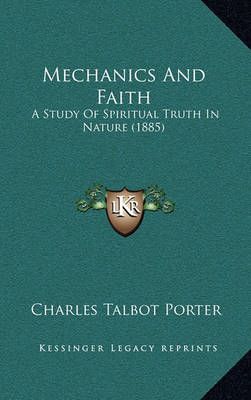 Mechanics And Faith By Charles Talbot Porter 9781165430024 (Paperback)