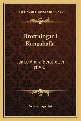 Drottningar I Kungahalla By Selma Lagerlof 9781165431380 (Paperback)