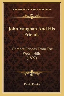 John Vaughan And His Friends By David Davies 9781165432011 (Paperback)