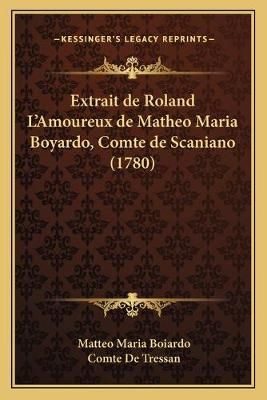 Extrait De Roland L'Amoureux De Matheo Maria Boyardo, Comte De Scaniano (1780)