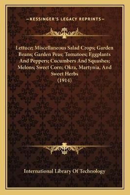 Lettuce; Miscellaneous Salad Crops; Garden Beans; Garden Peas; Tomatoes; Eggplants And Peppers; Cucumbers And Squashes; Melons; Sweet Corn; ...