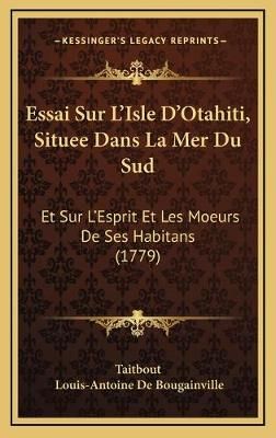 Essai Sur L'Isle D'Otahiti, Situee Dans La Mer Du Sud 9781165443161