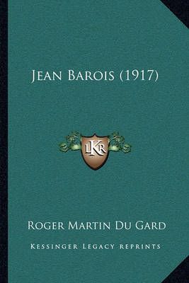 Jean Barois (1917) By Roger Martin Du Gard 9781165459452 (Hardback)