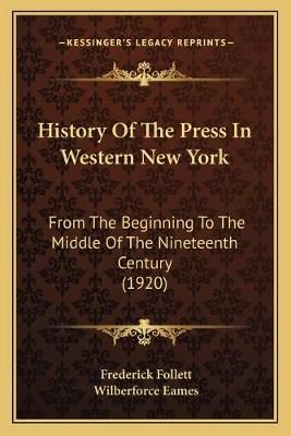 History Of The Press In Western New York 9781165469338 (Paperback)