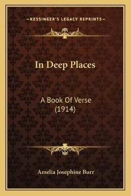 In Deep Places By Amelia Josephine Burr 9781165474721 (Paperback)