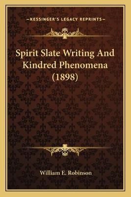 Spirit Slate Writing And Kindred Phenomena (1898) 9781165476503