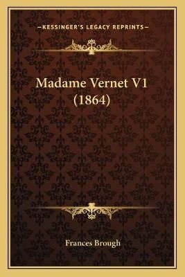 Madame Vernet V1 (1864) By Frances Brough 9781165484010 (Paperback)