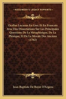 Ocellus Lucanus En Grec Et En Francois Avec Des Dissertations Sur Les Principales Questions De La Metaphisique, De La Phisique, Et De La Morale ...