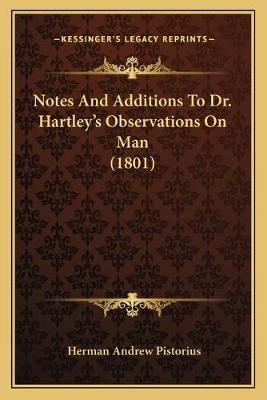 Notes And Additions To Dr. Hartley's Observations On Man (1801)