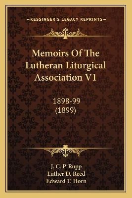 Memoirs Of The Lutheran Liturgical Association V1 9781165491643