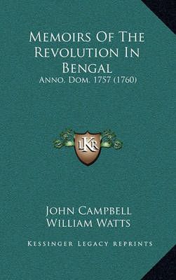 Memoirs Of The Revolution In Bengal 9781165499328 (Hardback)
