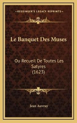 Le Banquet Des Muses By Jean Auvray 9781165512140 (Hardback)