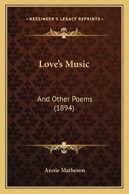 Love's Music By Annie Matheson 9781165527236 (Paperback)