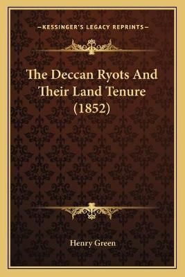 The Deccan Ryots And Their Land Tenure (1852) By Henry Green