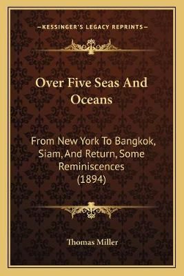Over Five Seas And Oceans By Thomas Miller 9781165530304 (Paperback)