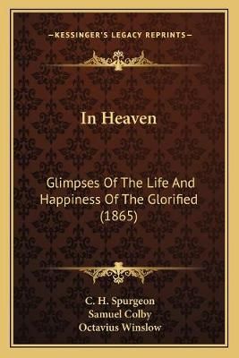 In Heaven By Charles Haddon Spurgeon, Samuel Colby, Octavius Winslow