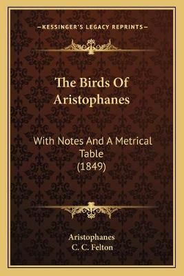 The Birds Of Aristophanes 9781165538454 (Paperback)