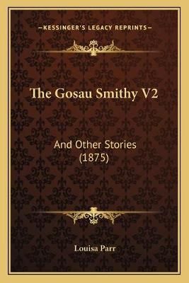 The Gosau Smithy V2 By Louisa Parr 9781165541102 (Paperback)
