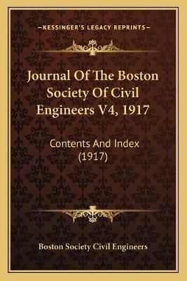 Journal Of The Boston Society Of Civil Engineers V4, 1917 (Paperback)