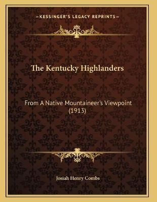 The Kentucky Highlanders By Josiah Henry Combs 9781165581139