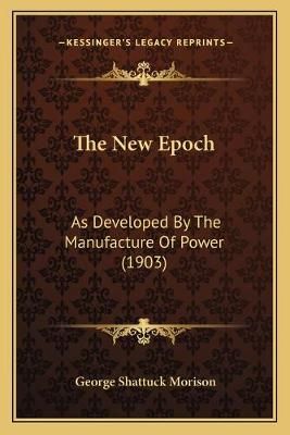The New Epoch By George Shattuck Morison 9781165593781 (Paperback)