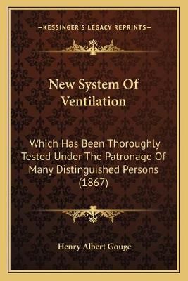 New System Of Ventilation By Henry Albert Gouge 9781165596652