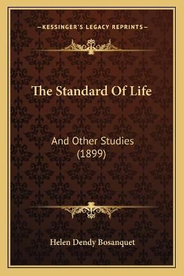 The Standard Of Life By Helen Dendy Bosanquet 9781165600458