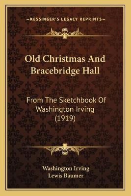 Old Christmas And Bracebridge Hall 9781165606191 (Paperback)