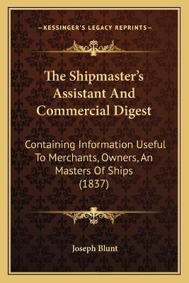 The Shipmaster's Assistant And Commercial Digest By Joseph Blunt