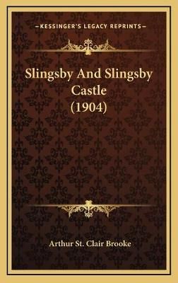 Slingsby And Slingsby Castle (1904) By Arthur St Clair Brooke