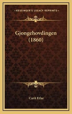 Gjongehovdingen (1860) By Carit Etlar 9781165639083 (Hardback)