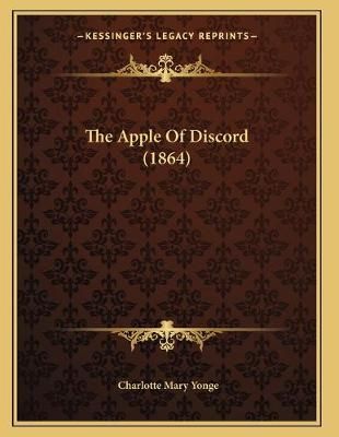 The Apple Of Discord (1864) By Charlotte Mary Yonge 9781165647682