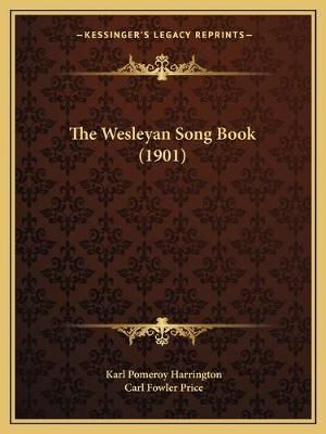 The Wesleyan Song Book (1901) 9781165658428 (Paperback)