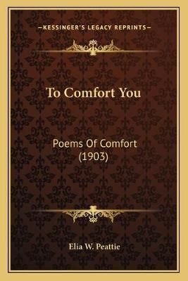 To Comfort You By Elia W Peattie (editor) 9781165666744 (Paperback)