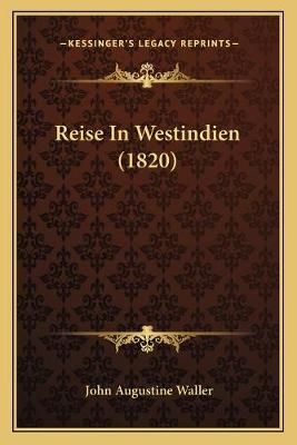 Reise In Westindien (1820) By John Augustine Waller 9781165671991
