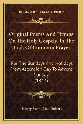 Original Poems And Hymns On The Holy Gospels, In The Book Of Common Prayer
