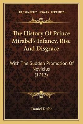 The History Of Prince Mirabel's Infancy, Rise And Disgrace (Paperback)