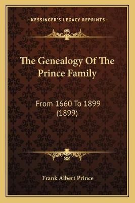 The Genealogy Of The Prince Family By Frank Albert Prince (editor)