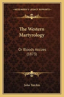 The Western Martyrology By John Tutchin 9781165690442 (Paperback)
